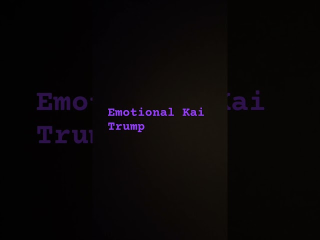 Emotional Kai Trump