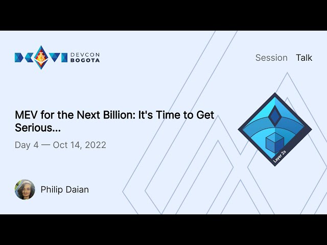 MEV for the Next Billion: It's Time to Get Serious... by Philip Daian | Devcon Bogotá