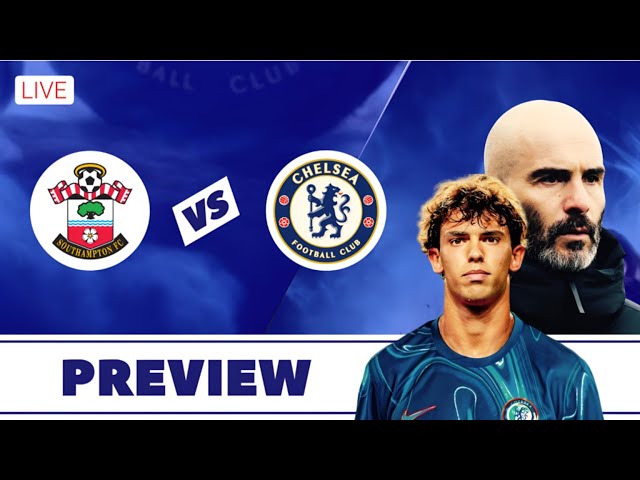 🔥 Southampton vs Chelsea! | LIVE Predictions & Lineup Debate: Palmer OUT, Felix IN?