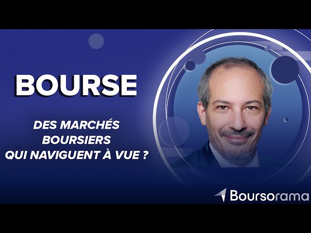 Des marchés boursiers qui naviguent à vue ?