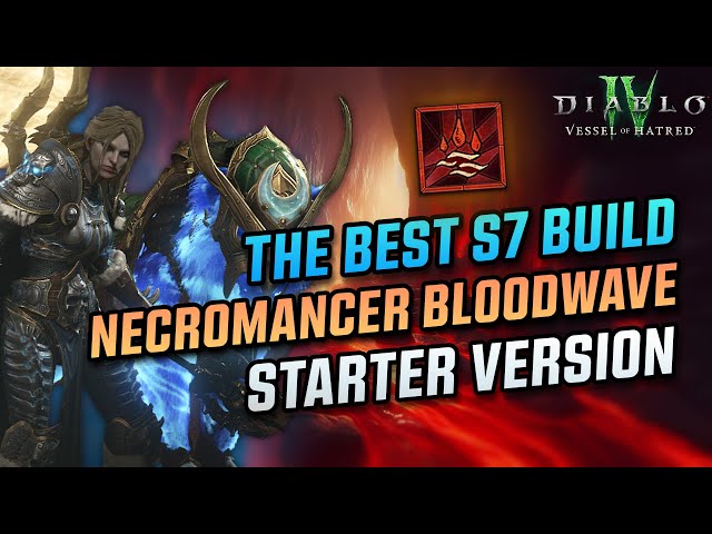 The best S7 Build Necromancer Bloodwave Starter Version - S7 Diablo 4