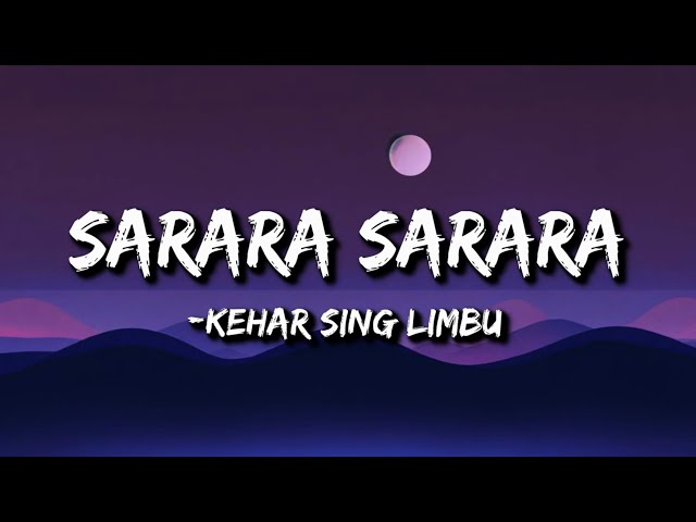 Kehar Sing Limbu  - Sarara Sarara (Lyrics)