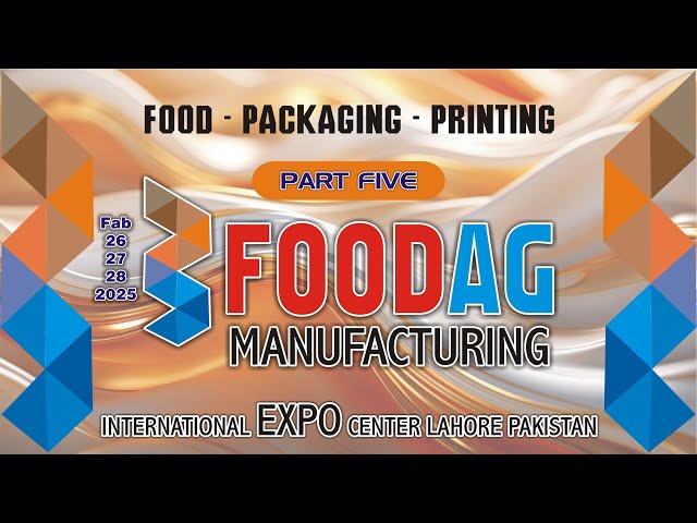 Food Packaging Printing & Manufacturing Exhibition & Conference LHR PK  Innovation Evolution Modern