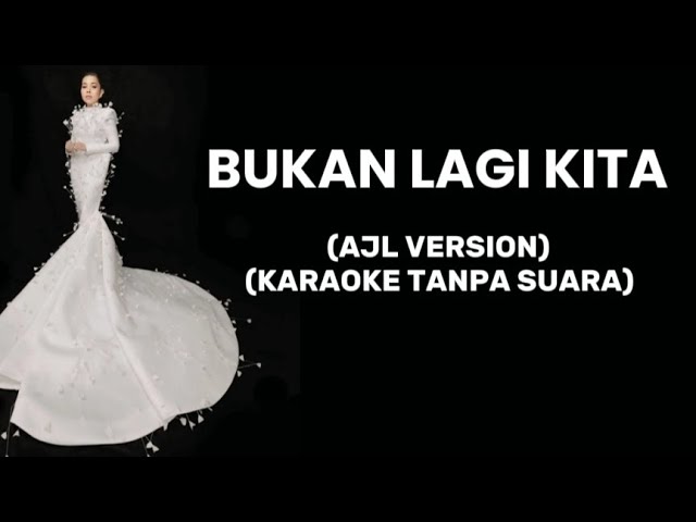 Nadeera Zaini - Bukan Lagi Kita - Karaoke (AJL VERSION)#ajl39