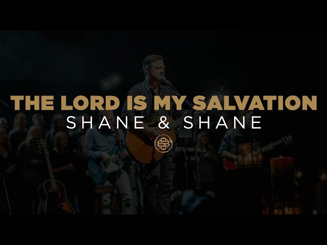 Shane & Shane: The Lord Is My Salvation