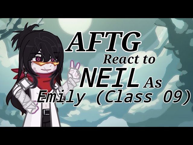 AFTG React to Neil as Emily from Class of 09' // Rus Subtitles //