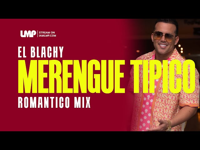 El Blachy Merengue Típico Mix: Todos Sus Nuevos Éxitos de República Dominicana | DJ Alex Viva