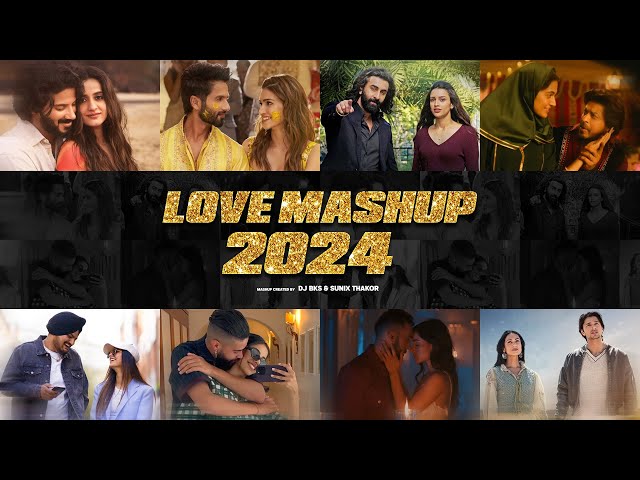 Love Mashup 2024❤️| @DJBKS & Sunix Thakor | Latest Romantic Chillout Mashup