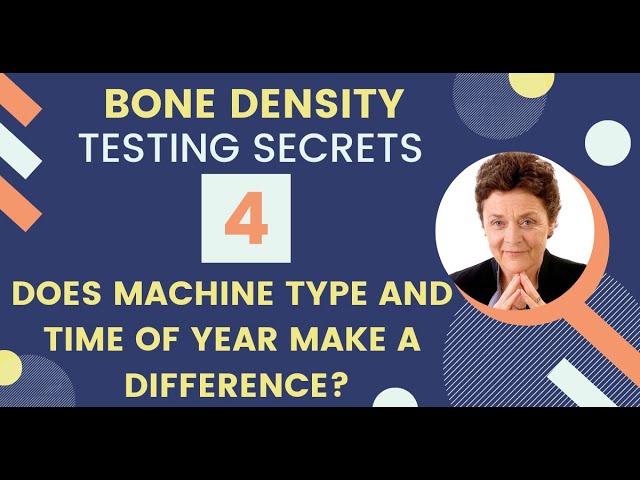 Bone Density Testing Secret 4: Does machine type and time of year make a difference?