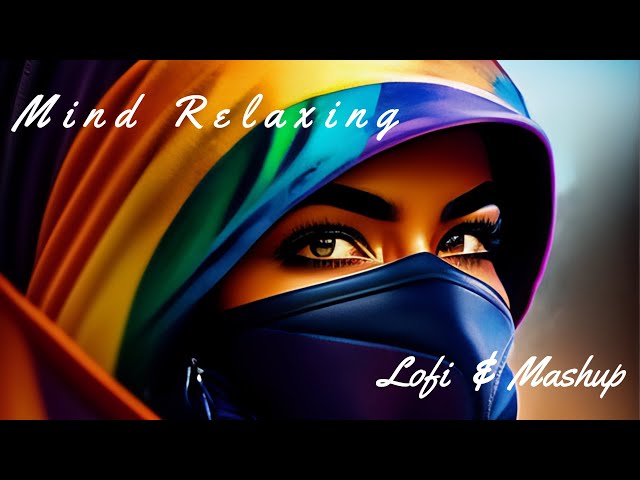 MIND RELAXING ❤️❤️❤️ MUSIC !! LOFI & MASHUP 🥰🥰🥰ROMANTIC LOVE SONG***!!!😍😍😍