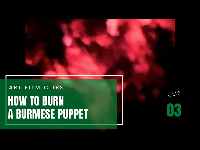 Experimental Art Film: “How To Burn a Burmese Puppet” Art Video Fights Disinformation