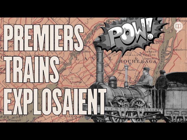 Les premiers trains au Québec : une histoire explosive | L'Histoire nous le dira # 195