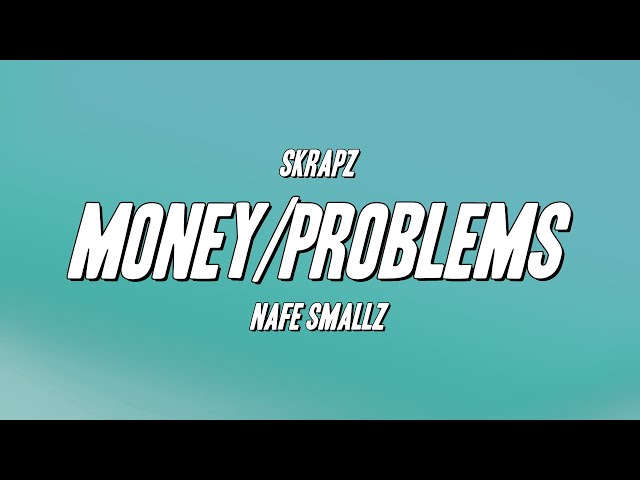 Skrapz - Money/Problems ft. Nafe Smallz (Lyrics)