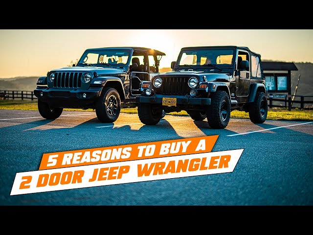 5 Reasons You Should Buy a 2 Door Jeep Wrangler