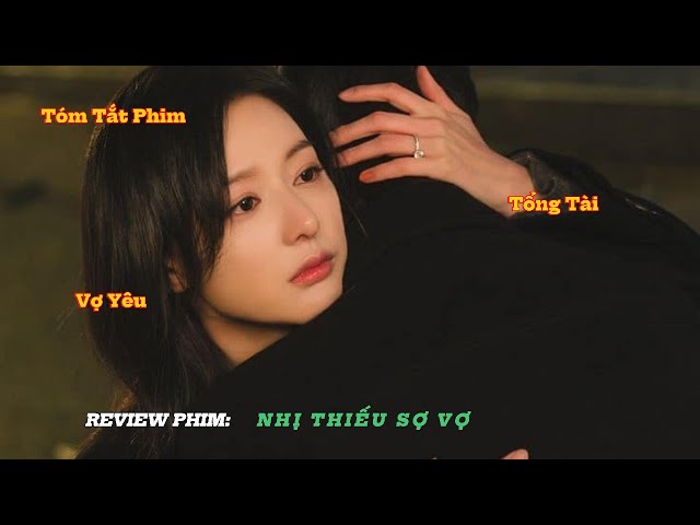 Full Bộ : Nhị thiếu không sợ ai chỉ duy nhất sợ vợ mình - Tập Phim Tổng Tài Sợ Vợ | Orin Review