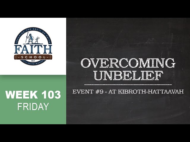 Friday - Overcoming Unbelief, Event #9 - At Kibroth-Hattaavah