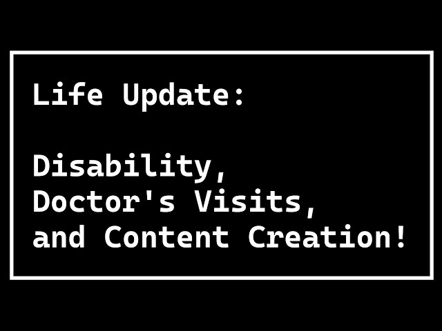 Life Update | Being Disabled, Doctor's Vists, and Content Creation #disability #disabilityawareness