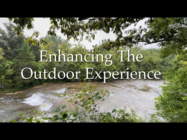 Enhancing The Outdoor Experience