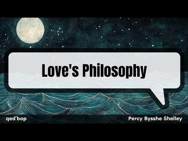 POEM + SONG: Percy Bysshe Shelley's "Love's Philosophy" lyric video