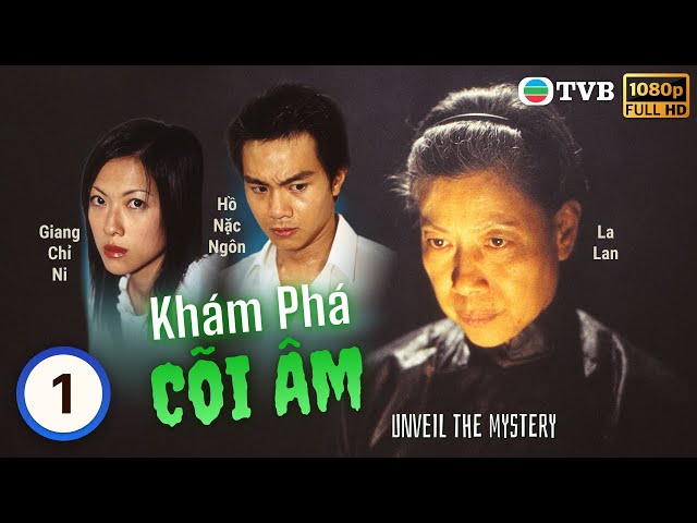 Phim TVB Khám Phá Cõi Âm (Unveil The Mystery) 1/10 | La Lan, Ngụy Tuấn Kiệt | 2001