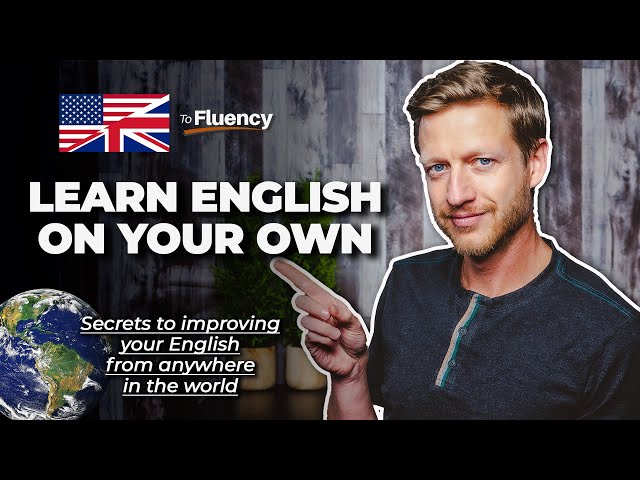 Learn English: How to Become Fluent on Your Own at Home [Powerful Tips]