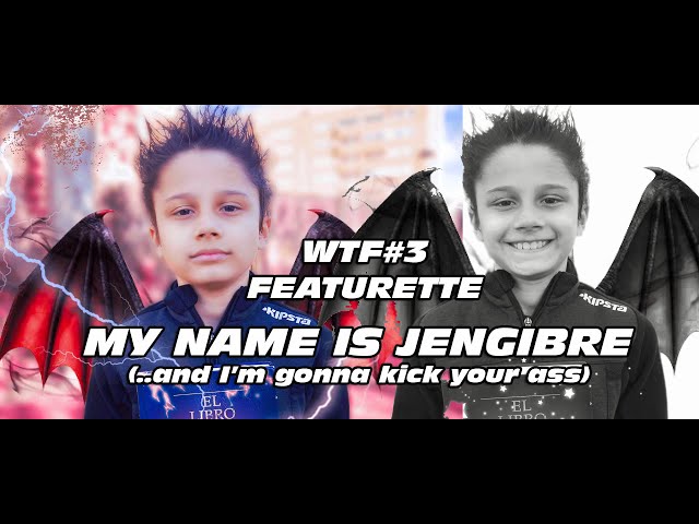 WTF#3 FEATURETTE • MY NAME IS JENGIBRE