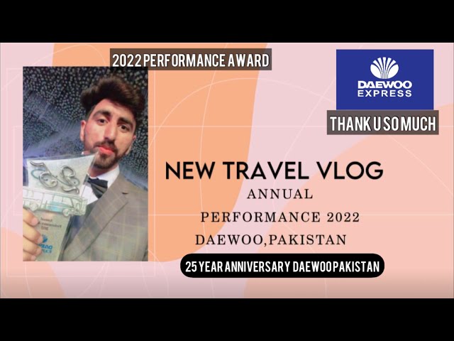 NEW TRAVEL VLOG | ANNUAL PERFORMANCE AWARD  2022 | 25 year daewoo award@daewooexpresspakistan7137