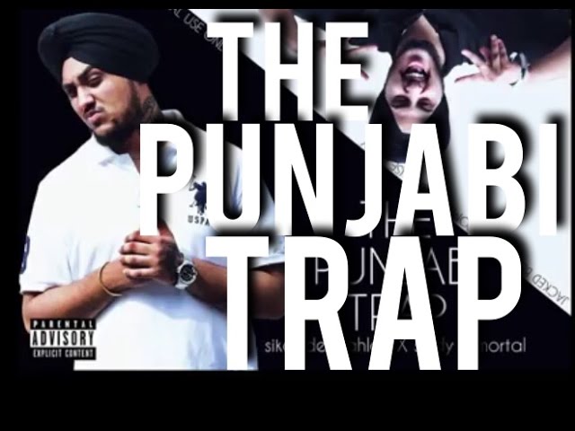 The Punjabi Trap - Sikander Kahlon x Sady Immortal (Mixtape) - Desi Hip Hop Inc