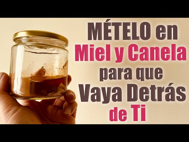 MÉTELO en MIEL y CANELA para que VAYA DETRÁS de TI con AMOR y DESEO ❤️‍🔥 Muy Efectivo