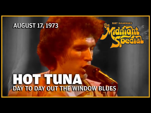 Day to Day Out the Window Blues - Hot Tuna | The Midnight Special