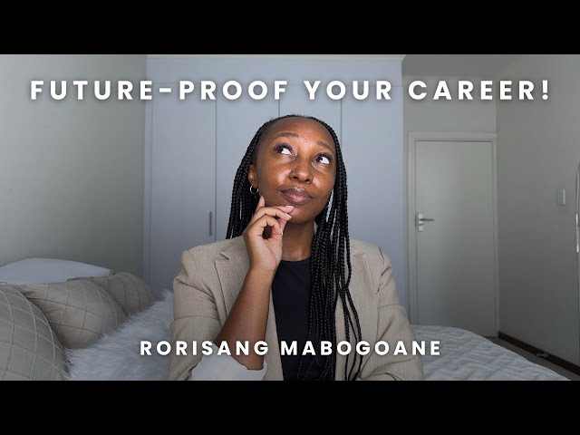 FUTURE PROOF YOUR CAREER: A BLUEPRINT FOR SUCCESS | Rorisang Mabogoane | South African YouTuber