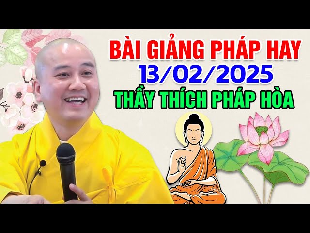 🔴 BÀI GIẢNG PHÁP HAY HAY NGÀY 13/02/2025 | Thầy Thích Pháp Hòa - Tu Viện Tây Thiên Canada