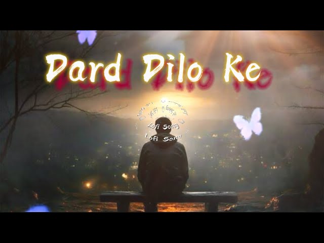 Dard Dilo Ke 🦋 | (Slowed Reverb) Mohd. Irfan By​⁠@Saroj-family-vlogs Bollywood Lofi I Lofi Vibes| lyrics