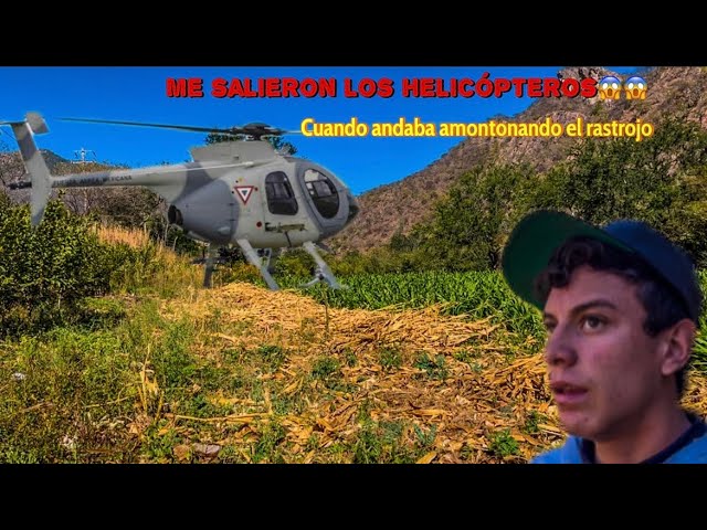 ANDAVA AMONTONANDO EL RASTROJO CUANDO SALIERON LOS HELICÓPTEROS😱😱| Vida En La Sierra / El Markitos/