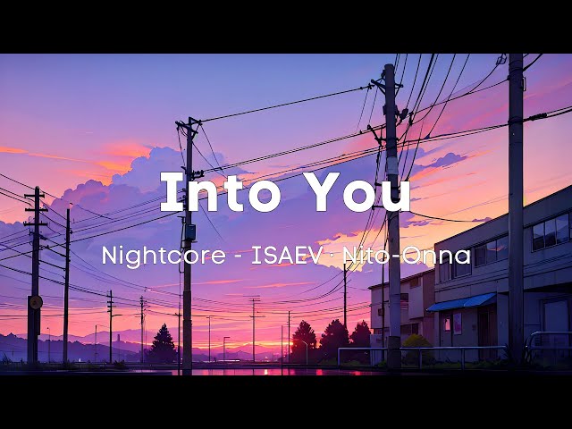 Nightcore - Into You (Lyrics)