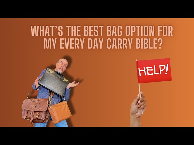 Every Day Carry Bible - Which Bag is Best For You