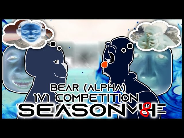 BEAR (Alpha) Competition Season 8