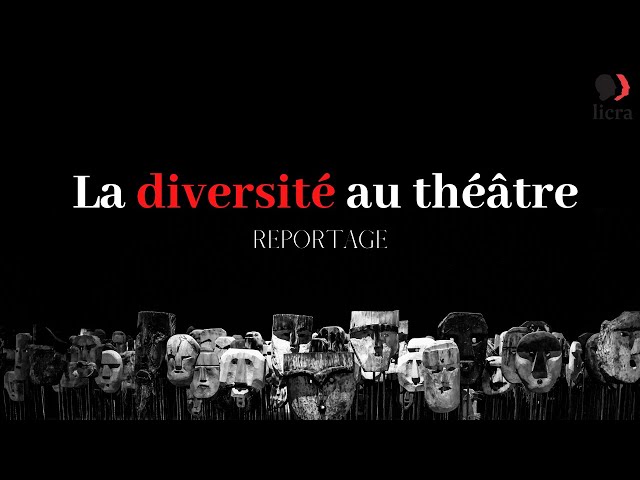 LA DIVERSITE AU THEATRE, reportage