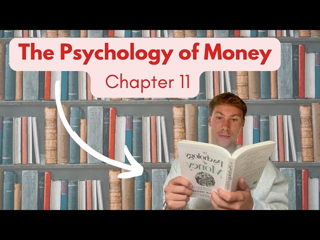 The Psychology of Money Chapter 11 Summary