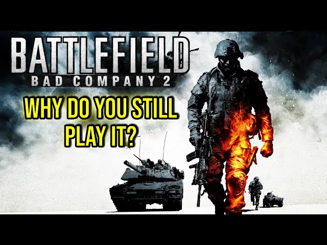 Why do you still play Battlefield: Bad Company 2?