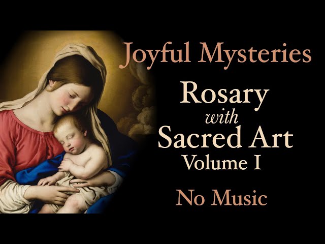 Joyful Mysteries - Rosary with Sacred Art, Vol. I - No Music