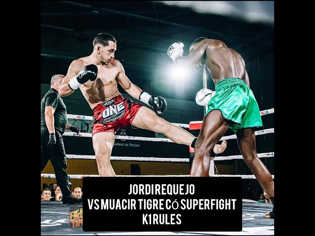 JORDI REQUEJO VS  MUACIR TIGRE CO COMBATE SUPERFIGHT REGLAS K-1 EN LA GALA  X -TRA ROUND