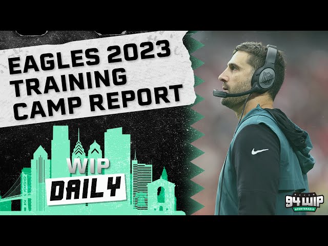 Eagles 2023 Training Camp Stock Report | WIP Daily