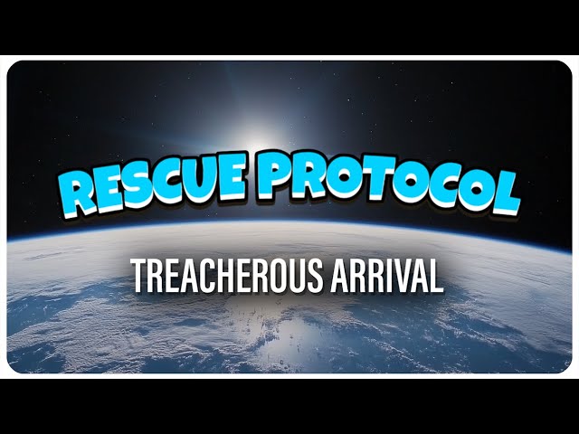 Rescue Protocol - A Treacherous Arrival