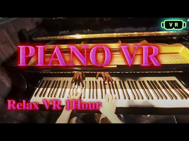 【Relux】PianoVR 1 Hour sleep music【VR180】