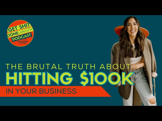 The Brutal Truth About Hitting $100K in Your Business