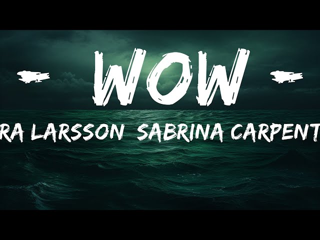 Zara Larsson, Sabrina Carpenter - WOW (Lyrics) Remix  | 25 Min