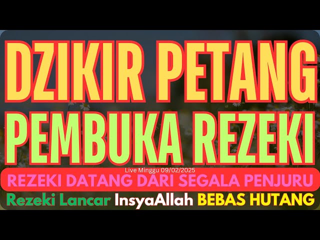 AMALKAN DZIKIR INI, DZIKIR PETANG PEMBUKA REZEKI, DOA & DZIKIR AL MATSURAT PETANG