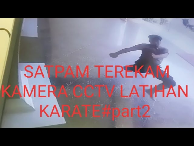 SATPAM TEREKAM KAMERA CCTV LATIHAN KARATE SAAT PIKET#part2