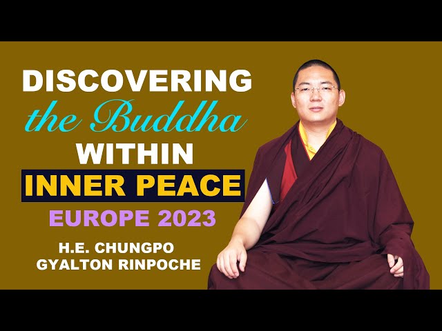 Discover the Buddha Within | Level one: Inner Peace | Europe 2023 | H.E. Chungpo Gyalton Rinpoche